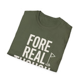 Fore Real Though Shirt, Funny Golfer Shirt, Golfer Gift, Golf Tee, Golf Lover Gift