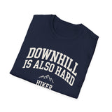 Downhill Is Also Hard Shirt, Funny Hiker Shirt, Hiker Gift, Hiking Tee, Outdoor Lover Gift
