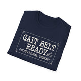 Gait Belt Ready Shirt, Funny Occupational Therapy Shirt, OT Gift, Occupational Therapist Tee, OTA Graduation Gift