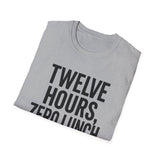 Twelve Hours, Zero Lunch Breaks Shirt, Funny ER Nurse Shirt, ER Nurse Gift, Emergency Nurse Tee, Nurse Week Gift
