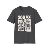 Sorry, Wrong Department, Still Here Shirt, Funny ER Nurse Shirt, ER Nurse Gift, Emergency Nurse Tee, Nurse Week Gift