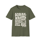 Sorry, Wrong Department, Still Here Shirt, Funny ER Nurse Shirt, ER Nurse Gift, Emergency Nurse Tee, Nurse Week Gift