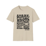 Sorry, Wrong Department, Still Here Shirt, Funny ER Nurse Shirt, ER Nurse Gift, Emergency Nurse Tee, Nurse Week Gift