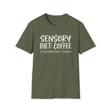 Sensory Diet: Coffee Shirt, Funny Occupational Therapy Shirt, OT Gift, Occupational Therapist Tee, OTA Graduation Gift