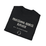 Professional Address Repeater Shirt, Funny 911 Dispatcher Shirt, Dispatcher Gift, 911 Dispatcher Tee, Telecommunicator Gift
