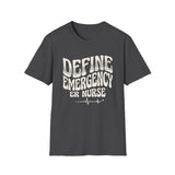 Define Emergency Shirt, Funny ER Nurse Shirt, ER Nurse Gift, Emergency Nurse Tee, Nurse Week Gift