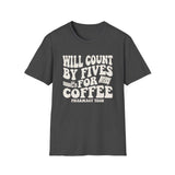 Will Count by Fives for Coffee Shirt, Funny Pharmacy Tech Shirt, Pharmacist Gift, Pharmacy Technician Tee, Pharmacy Week Gift