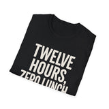 Twelve Hours, Zero Lunch Breaks Shirt, Funny ER Nurse Shirt, ER Nurse Gift, Emergency Nurse Tee, Nurse Week Gift