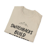 Switchbacks Build Character Shirt, Funny Hiker Shirt, Hiker Gift, Hiking Tee, Outdoor Lover Gift