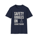 Safety Goggles On Shirt, Funny Science Teacher Shirt, Science Teacher Gift, Teacher Tee, Back to School Gift