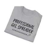 Professional Gel Spreader Shirt, Funny Sonographer Shirt, Sonographer Gift, Ultrasound Tech Tee, Sonography Gift