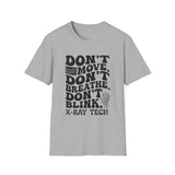 Don't Move. Don't Breathe. Don't Blink Shirt, Funny X-Ray Tech Shirt, Radiology Tech Gift, Rad Tech Week Tee, Radiologic Technologist