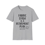 Fabric Stash Is a Retirement Plan Shirt, Funny Quilter Shirt, Quilter Gift, Quilting Tee, Sewing Lover Gift