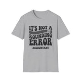 It's Not a Rounding Error Shirt, Funny Accountant Shirt, Accountant Gift, CPA Tee, Tax Season Gift
