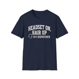 Headset On, Hair Up Shirt, Funny 911 Dispatcher Shirt, Dispatcher Gift, 911 Dispatcher Tee, Telecommunicator Gift