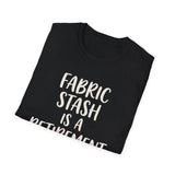 Fabric Stash Is a Retirement Plan Shirt, Funny Quilter Shirt, Quilter Gift, Quilting Tee, Sewing Lover Gift
