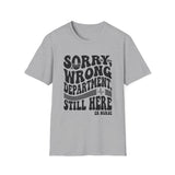 Sorry, Wrong Department, Still Here Shirt, Funny ER Nurse Shirt, ER Nurse Gift, Emergency Nurse Tee, Nurse Week Gift