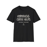 Hypothesis: Coffee Helps Shirt, Funny Science Teacher Shirt, Science Teacher Gift, Teacher Tee, Back to School Gift
