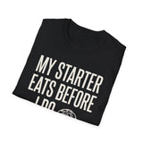 My Starter Eats Before I Do Shirt, Funny Sourdough Shirt, Sourdough Starter Gift, Bread Baker Tee, Homestead Baking Gift