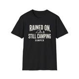 Rained On, Still Camping Shirt, Funny Camper Shirt, Camper Gift, Camping Tee, Outdoor Lover Gift