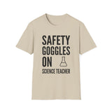 Safety Goggles On Shirt, Funny Science Teacher Shirt, Science Teacher Gift, Teacher Tee, Back to School Gift