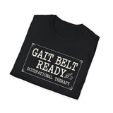 Gait Belt Ready Shirt, Funny Occupational Therapy Shirt, OT Gift, Occupational Therapist Tee, OTA Graduation Gift