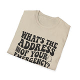 What's the Address of Your Emergency? Shirt, Funny 911 Dispatcher Shirt, Dispatcher Gift, 911 Dispatcher Tee, Telecommunicator Gift