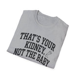 That's Your Kidney, Not the Baby Shirt, Funny Sonographer Shirt, Sonographer Gift, Ultrasound Tech Tee, Sonography Gift