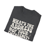 What's the Address of Your Emergency? Shirt, Funny 911 Dispatcher Shirt, Dispatcher Gift, 911 Dispatcher Tee, Telecommunicator Gift
