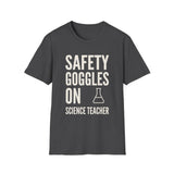 Safety Goggles On Shirt, Funny Science Teacher Shirt, Science Teacher Gift, Teacher Tee, Back to School Gift