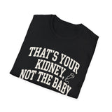That's Your Kidney, Not the Baby Shirt, Funny Sonographer Shirt, Sonographer Gift, Ultrasound Tech Tee, Sonography Gift