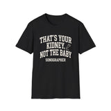 That's Your Kidney, Not the Baby Shirt, Funny Sonographer Shirt, Sonographer Gift, Ultrasound Tech Tee, Sonography Gift