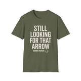 Still Looking for That Arrow Shirt, Funny Combat Archery Shirt, Archery Gift, Archer Tee, Combat Archery Gift