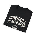 Downhill Is Also Hard Shirt, Funny Hiker Shirt, Hiker Gift, Hiking Tee, Outdoor Lover Gift