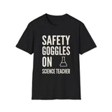 Safety Goggles On Shirt, Funny Science Teacher Shirt, Science Teacher Gift, Teacher Tee, Back to School Gift