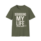 Debugging My Life Shirt, Funny Software Engineer Shirt, Programmer Gift, Software Developer Tee, Coder Gift