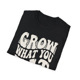 Grow What You Eat Shirt, Funny Farmer Shirt, Farmer Gift, Farm Tee, Homestead Gift