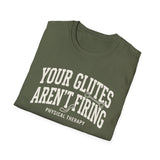 Your Glutes Aren't Firing Shirt, Funny Physical Therapy Shirt, PT Gift, Physical Therapist Tee, Rehab Team Gift