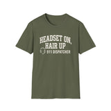 Headset On, Hair Up Shirt, Funny 911 Dispatcher Shirt, Dispatcher Gift, 911 Dispatcher Tee, Telecommunicator Gift