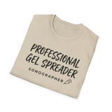 Professional Gel Spreader Shirt, Funny Sonographer Shirt, Sonographer Gift, Ultrasound Tech Tee, Sonography Gift