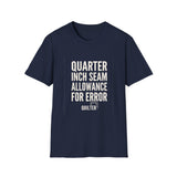 Quarter Inch Seam Allowance for Error Shirt, Funny Quilter Shirt, Quilter Gift, Quilting Tee, Sewing Lover Gift