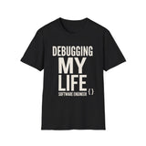 Debugging My Life Shirt, Funny Software Engineer Shirt, Programmer Gift, Software Developer Tee, Coder Gift