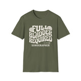 Full Bladder Required Shirt, Funny Sonographer Shirt, Sonographer Gift, Ultrasound Tech Tee, Sonography Gift