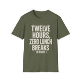 Twelve Hours, Zero Lunch Breaks Shirt, Funny ER Nurse Shirt, ER Nurse Gift, Emergency Nurse Tee, Nurse Week Gift