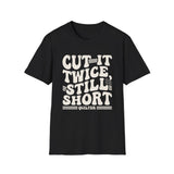 Cut It Twice, Still Short Shirt, Funny Quilter Shirt, Quilter Gift, Quilting Tee, Sewing Lover Gift