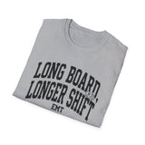 Long Board, Longer Shift Shirt, Funny EMT Shirt, EMT Gift, Paramedic Tee, First Responder Gift