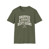 Dropped a Stitch, Kept Going Shirt, Funny Knitter Shirt, Knitting Gift, Knitter Tee, Yarn Lover Gift