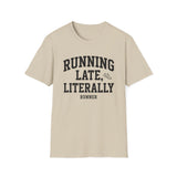 Running Late, Literally Shirt, Funny Runner Shirt, Runner Gift, Running Tee, Marathon Gift