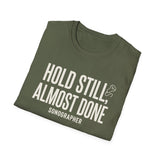 Hold Still, Almost Done Shirt, Funny Sonographer Shirt, Sonographer Gift, Ultrasound Tech Tee, Sonography Gift