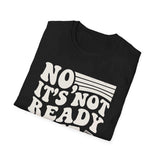 No, It's Not Ready Yet Shirt, Funny Pharmacy Tech Shirt, Pharmacist Gift, Pharmacy Technician Tee, Pharmacy Week Gift